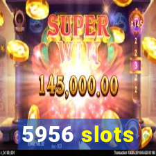 5956 slots